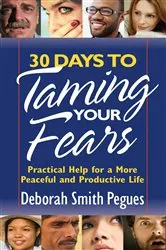 Book cover of 30 Days to Taming Your Fears by Deborah Smith Pegues