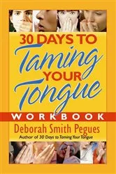 Book cover of 30 Days to Taming Your Tongue Workbook by Deborah Smith Pegues