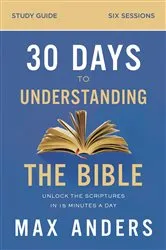 Book cover of 30 Days to Understanding the Bible Study Guide by Max Anders