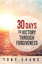 Book cover of 30 Days to Victory Through Forgiveness by Tony Evans