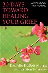 Book cover of 30 Days toward Healing Your Grief by Unknown