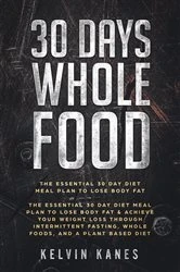 Book cover of 30 Days Whole Food by Kelvin Kanes