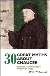 Book cover of 30 Great Myths about Chaucer by Thomas A. Prendergast