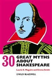 Book cover of 30 Great Myths about Shakespeare by Laurie Maguire