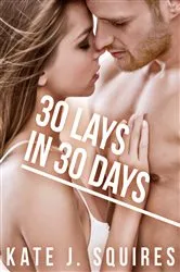 Book cover of 30 Lays in 30 Days: The List 1 by Kate J. Squires