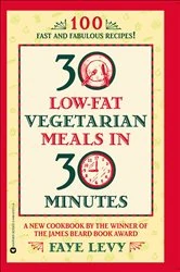 Book cover of 30 Low-Fat Vegetarian Meals in 30 Minutes by Faye Levy