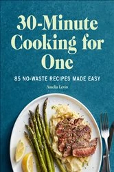 Book cover of 30-Minute Cooking for One by Amelia Levin