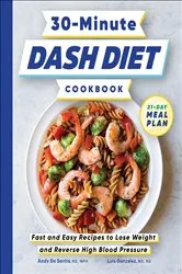 Book cover of 30-Minute DASH Diet Cookbook by Andy De Santis