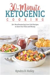 Book cover of 30-Minute Ketogenic Cooking by Kyndra Holley