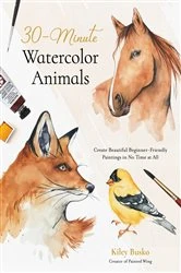 Book cover of 30-Minute Watercolor Animals by Kiley Busko