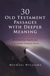 Book cover of 30 Old Testament Passages with Deeper Meaning by Michael Williams