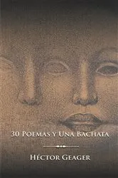 Book cover of 30 Poemas y Una Bachata by Héctor Geager