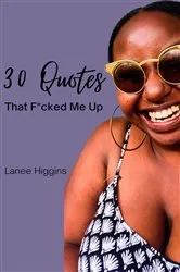 Book cover of 30 Quotes That F*cked Me Up by Higgins, Lanee,