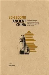 Book cover of 30-Second Ancient China by Dr Yijie Zhuang
