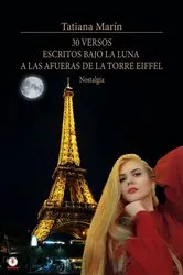 Book cover of 30 versos escritos bajo la luna a las afueras de la Torre Eiffel by Tatiana Marín