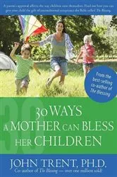 Book cover of 30 Ways a Mother Can Bless Her Children by John Trent