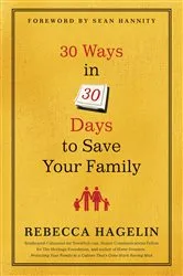 Book cover of 30 Ways in 30 Days to Save Your Family by Rebecca Hagelin