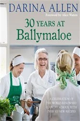 Book cover of 30 Years at Ballymaloe: A celebration of the world-renowned cookery school with over 100 new recipes by Darina Allen