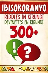Book cover of 300+ Ibisokoranyo - Riddles in Kirundi - Devinettes en Kirundi by Unknown