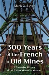 Book cover of 300 Years of the French in Old Mines by Mark G. Boyer