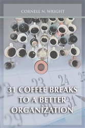 Book cover of 31 Coffee Breaks to a Better Organization by Cornell N. Wright