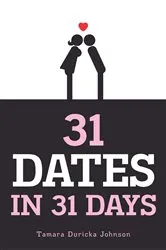 Book cover of 31 Dates in 31 Days by Tamara Duricka Johnson