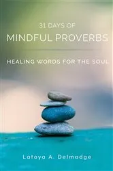 Book cover of 31 Days of Mindful Proverbs by Latoya A. Delmadge