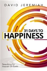 Book cover of 31 Days to Happiness by Dr.  David Jeremiah