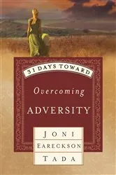 Book cover of 31 Days Toward Overcoming Adversity by Joni Eareckson Tada