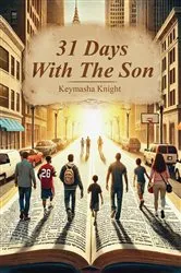 Book cover of 31 Days with The Son by Keymasha Knight