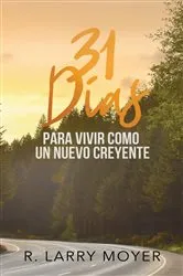 Book cover of 31 Dias para Vivir Como un Nuevo Creyente by R. Larry Moyer