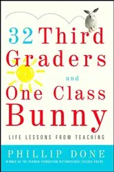 Book cover of 32 Third Graders and One Class Bunny by Phillip Done