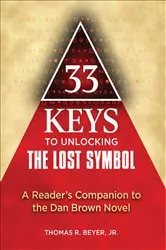 Book cover of 33 Keys to Unlocking The Lost Symbol by Thomas R. Beyer