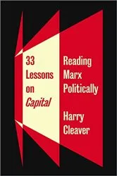 Book cover of 33 Lessons on Capital by Harry Cleaver