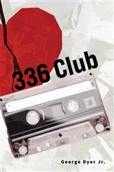 Book cover of 336 Club by George Dyer Jr.