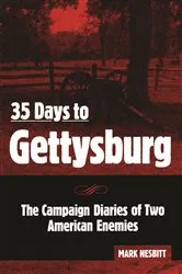 Book cover of 35 Days to Gettysburg by Mark Nesbitt