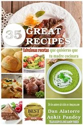 Book cover of 35 Fabulosas Recetas Que Quisieras Que Tu Madre Cocinara by Dan Alatorre