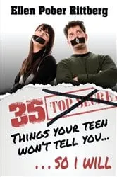Book cover of 35 Things Your Teen Won't Tell You, So I Will by Ellen Pober Rittberg