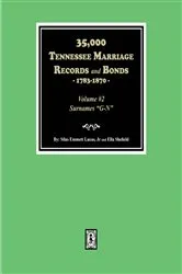 Book cover of 35,000 Tennessee Marriage Records and Bonds, 1783-1870. (Volume #2) by Silas Emmett Lucas