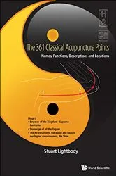 Book cover of 361 Classical Acupuncture Points, The: Names, Functions, Descriptions And Locations by Unknown