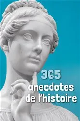 Book cover of 365 anecdotes de l'histoire by Collectif