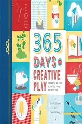 Book cover of 365 Days of Creative Play (5th ed.) by Sheila Ellison