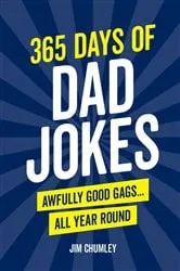 Book cover of 365 Days of Dad Jokes by Jim Chumley