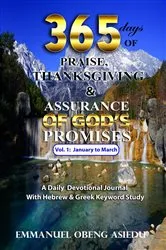 Book cover of 365 Days of Praise, Thanksgiving & Assurance of God's Promises by Emmanuel Obeng Asiedu