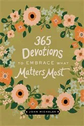 Book cover of 365 Devotions to Embrace What Matters Most by Unknown