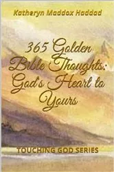 Book cover of 365 Golden Bible Thoughts by Katheryn Maddox Haddad
