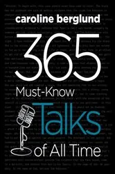 Book cover of 365 Must-Know Talks of All Time by Caroline Berglund