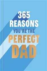 Book cover of 365 Reasons You're the Perfect Dad by Rebecca Hall