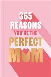 Book cover of 365 Reasons You're the Perfect Mum by Michael Powell