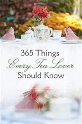 Book cover of 365 Things Every Tea Lover Should Know by Harvest House Publishers
